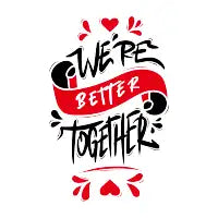 We’re Better Together - design