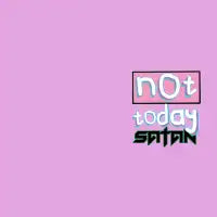 Not Today Satan - design