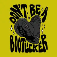 Don't Be A Boot Licker - design