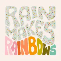 Rain Makes Rainbow - design