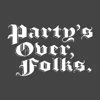 Party's Over, Folks - design