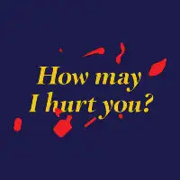 How may I hurt you? (blood splatter) - design