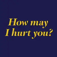 How may I hurt you? - design