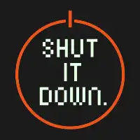 SHUT /T DOWN - design