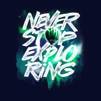 NEVER STOP EXPLORING - design