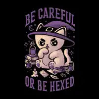 Be Careful Or Be Hexed - design