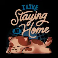 I Like Staying at Home - design