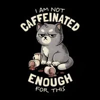 Not Caffeinated Enough - design
