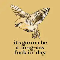 it's gonna be a long-ass fuckin' day (dark text) - design