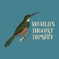 world's biggest dipshit (light text) - design