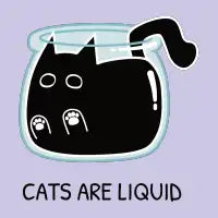 Cats Are Liquid - design