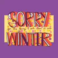 Sorry Winter - design