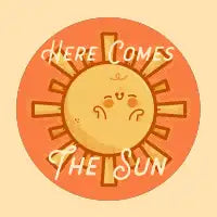 Here Comes the Sun - design