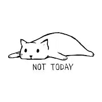 Not Today - design