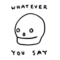 Whatever You Say - design