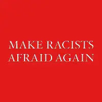 Make Racists Afraid Again - design