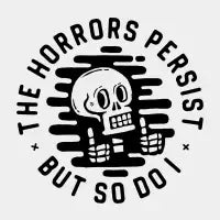 The Horrors persist. But so do I. - design