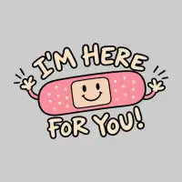 I’m Here for You! - design