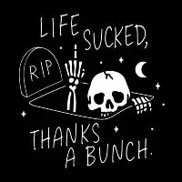 LIFE SUCKED - design