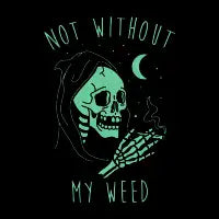 NOT WITHOUT MY WEED - design