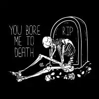 YOU BORE ME - design
