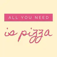 all you need is pizza - design
