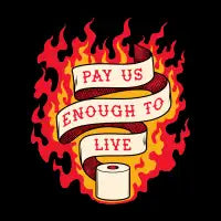 Pay Us Enough To Live - design