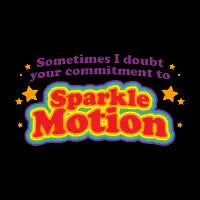 Sometimes I doubt your commitment to Sparkle Motion - design