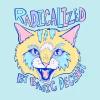 Radicalized By Basic Decency - Feisty Liberal Cat - design
