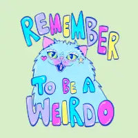 Remember To Be A Weirdo - Whimsical Fluffy Cat - design