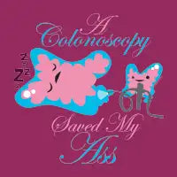 A Colonoscopy Saved My Ass - design