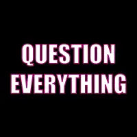 Question everything - design