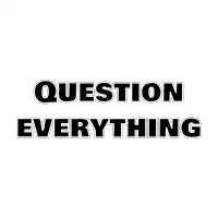 Question everything - design