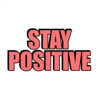 STAY POSITIVE - design