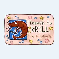 License to Krill - design