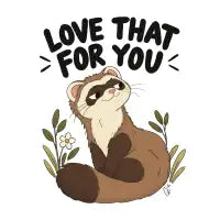 Love that for you T-Shirt - design