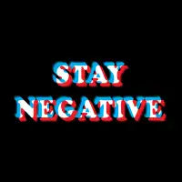 STAY NEGATIVE - design