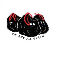 We Are All Trash T-Shirt - design