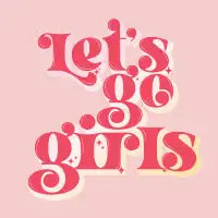 Let's go girls - design