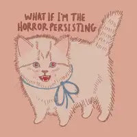 What If I'm The Horror Pesisting - design