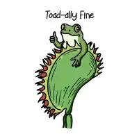 Toad-ally Fine - design