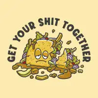 GET YOUR SHIT TOGETHER - design