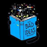 Bad Ideas - design