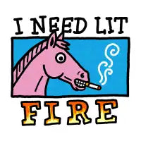 I Need Lit Fire - design