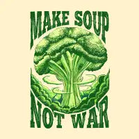 MAKE SOUP NOT WAR - design