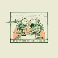 It is unwise to frolic alone - design