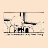 One inconvenience away from crying - design