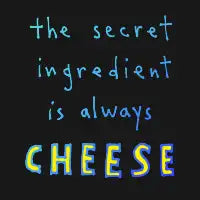 The Secret Ingredient Is Always Cheese (Blue Gradient) - design