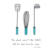 The Whisk Wasn't the Tallest - design