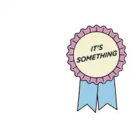 It's Something - design